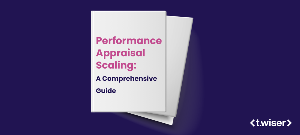 Performance Appraisal Scaling: A Comprehensive Guide