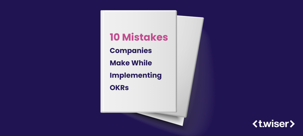 10 Mistakes Companies Make While Implementing OKRs