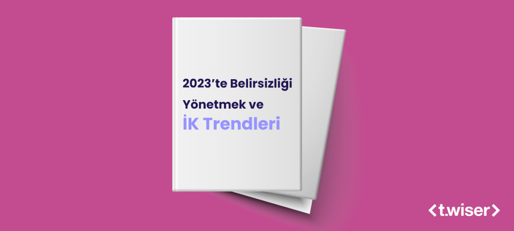 2023’te Belirsizliği Yönetmek ve İK Trendleri