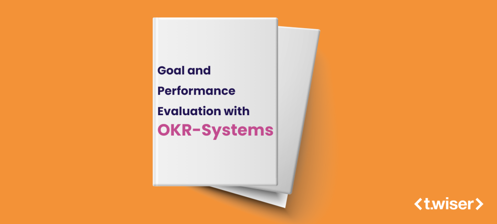 Goal and Performance Evaluation with OKR-Systems
