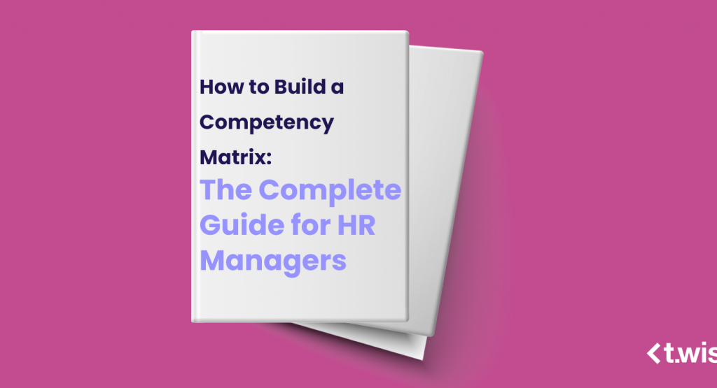 How to Build a Competency Matrix: The Complete Guide for HR Managers
