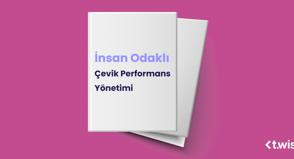 İnsan Odaklı Çevik Performans Yönetimi