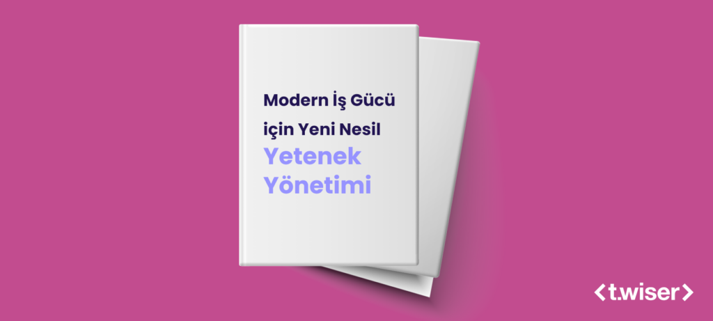 Modern İş Gücü için Yeni Nesil Yetenek Yönetimi