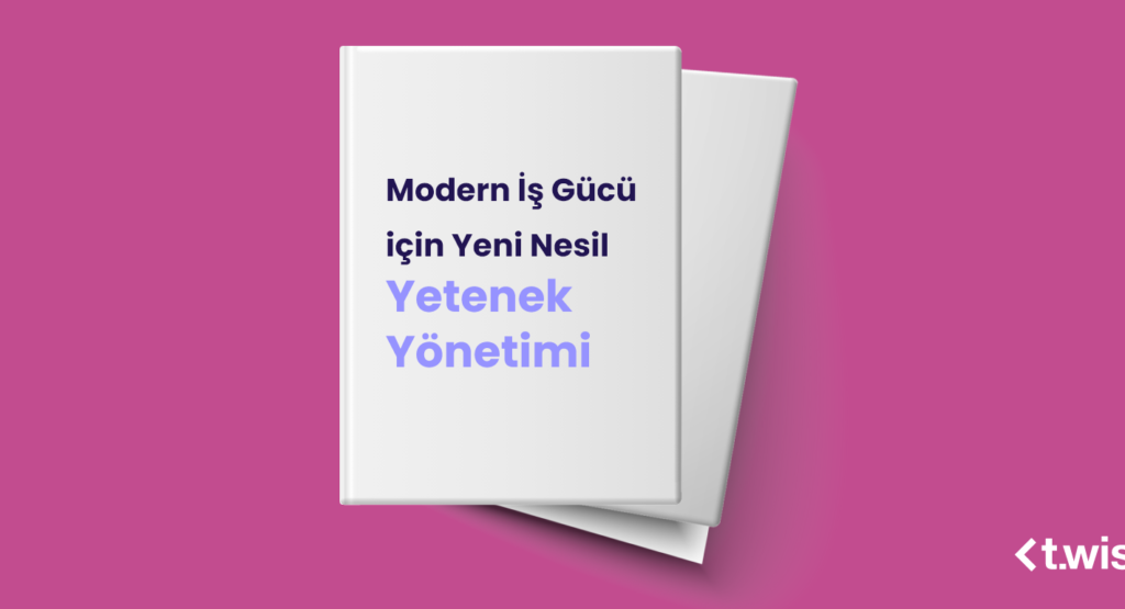 Modern İş Gücü için Yeni Nesil Yetenek Yönetimi