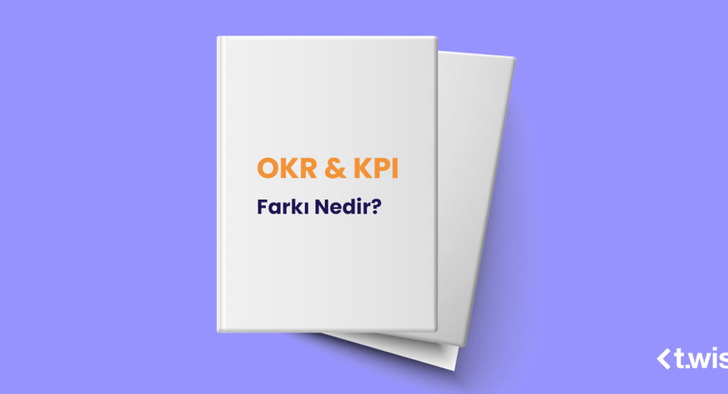 OKR & KPI Farkı Nedir?