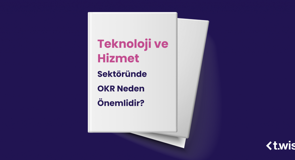 Teknoloji ve Hizmet Sektöründe OKR Neden Önemlidir?