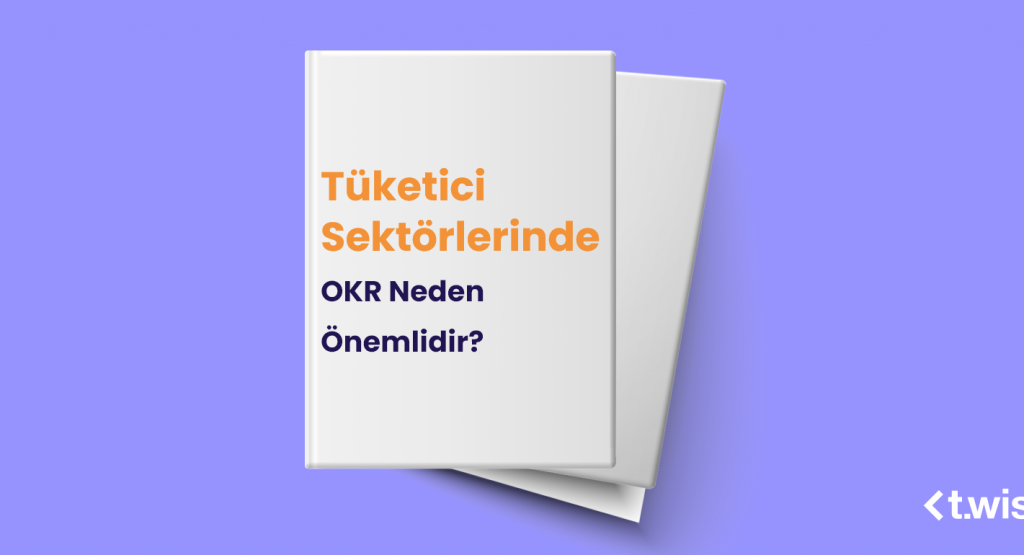 Tüketici Sektörlerinde OKR Neden Önemlidir?