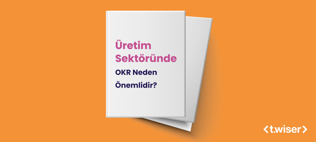 Üretim Sektöründe OKR Neden Önemlidir?