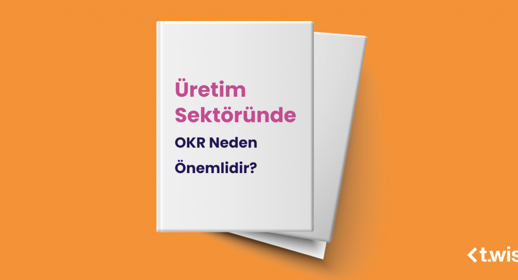 Üretim Sektöründe OKR Neden Önemlidir?