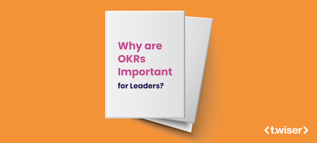 Why are OKRs Important for Leaders?
