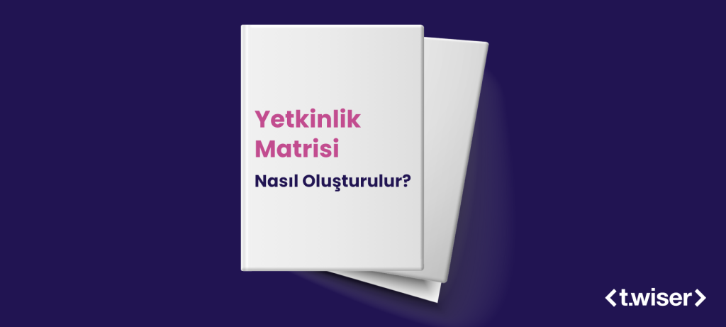 Yetkinlik Matrisi Nasıl Oluşturulur?
