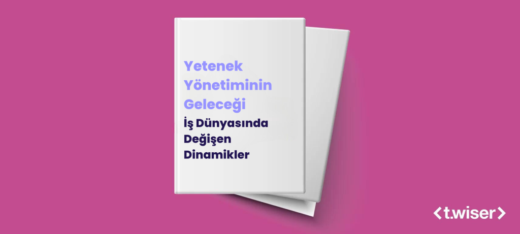Yetenek Yönetiminin Geleceği: İş Dünyasında Değişen Dinamikler