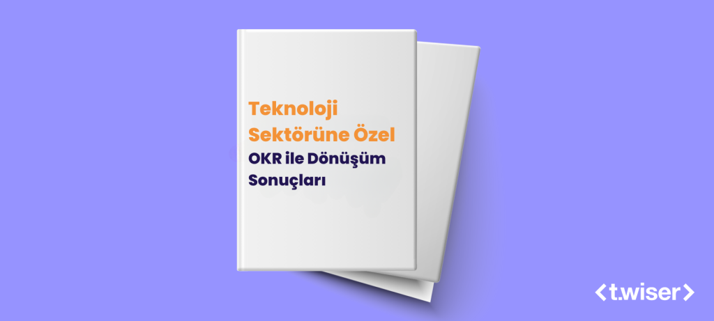 Teknoloji Sektörüne Özel OKR ile Dönüşüm Sonuçları