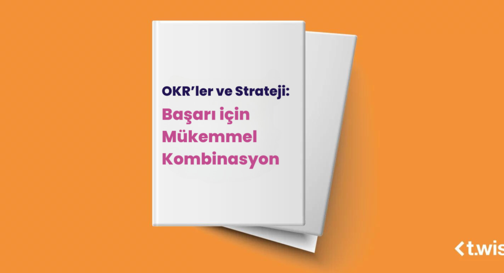 OKR’ler ve Strateji: Başarı için Mükemmel Kombinasyon