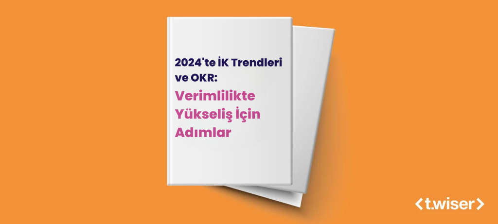2024’te İK Trendleri ve OKR: Verimlilikte Yükseliş İçin Adımlar
