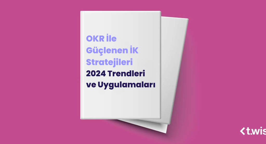 OKR İle Güçlenen İK Stratejileri 2024 Trendleri ve Uygulamaları