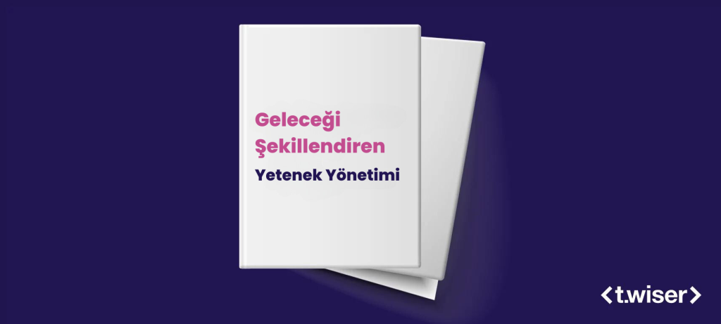 Geleceği Şekillendiren Yetenek Yönetimi