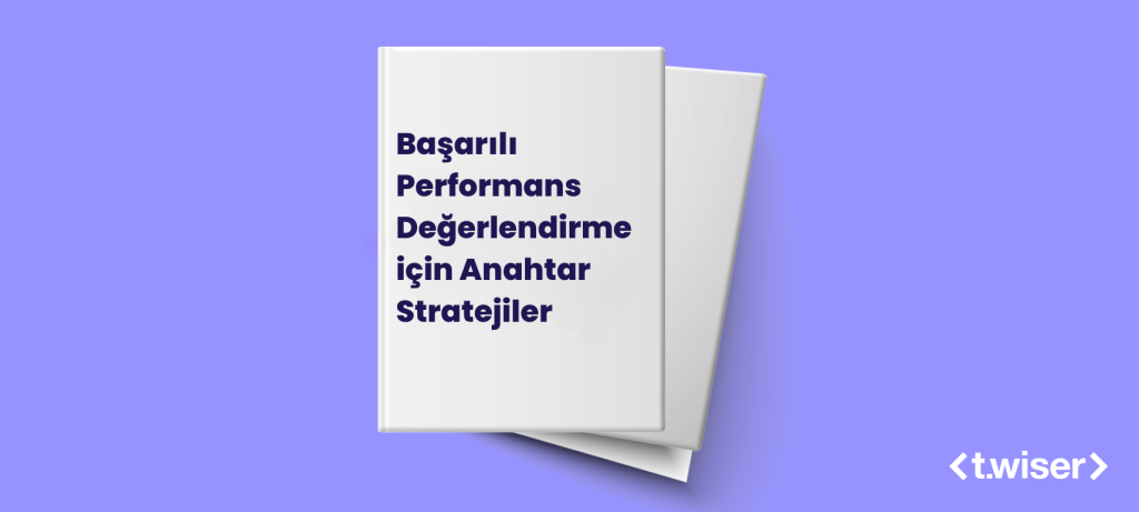 Başarılı Performans Değerlendirme için Anahtar Stratejiler