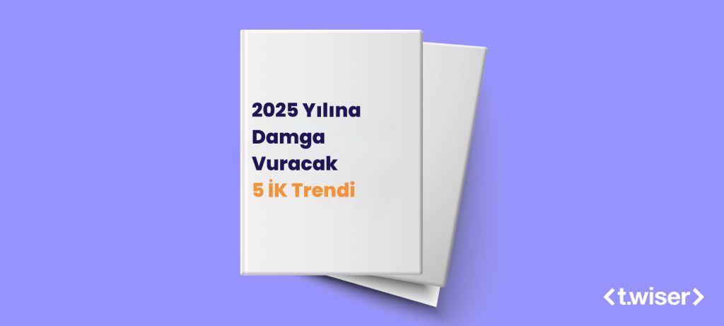 2025 Yılına Damga Vuracak 5 İK Trendi