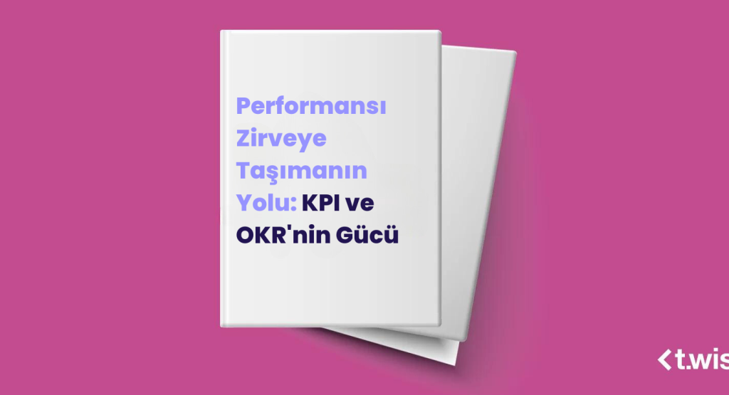 Performansı Zirveye Taşımanın Yolu: KPI ve OKR’nin Gücü
