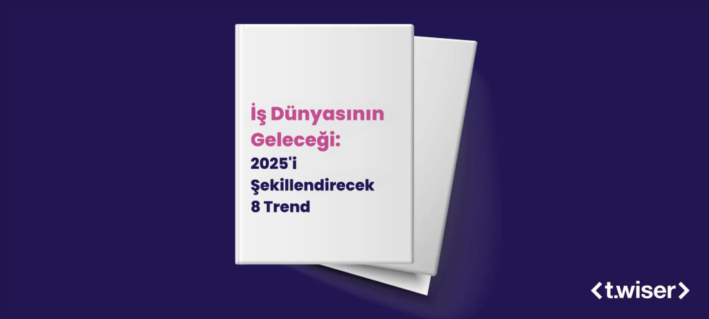 İş Dünyasının Geleceği: 2025’i Şekillendirecek 8 Trend