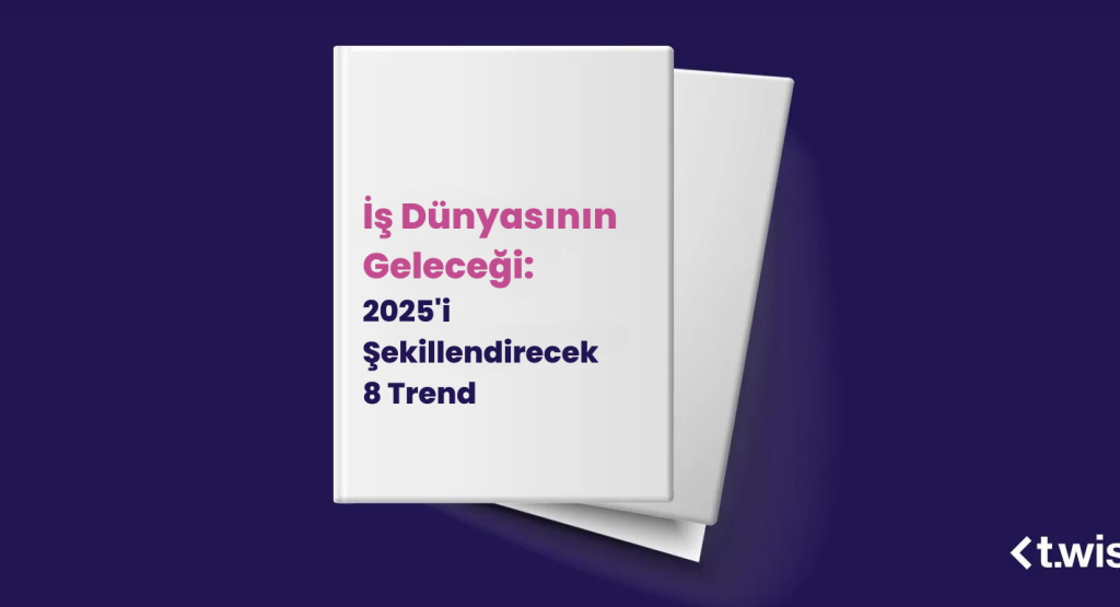 İş Dünyasının Geleceği: 2025’i Şekillendirecek 8 Trend