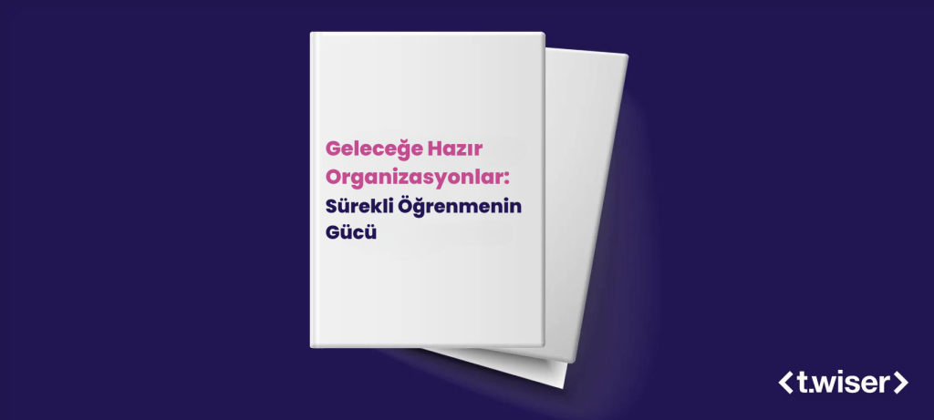 Geleceğe Hazır Organizasyonlar: Sürekli Öğrenmenin Gücü