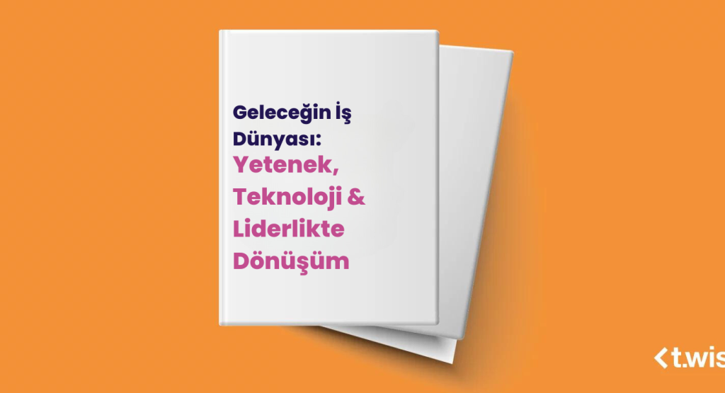 Geleceğin İş Dünyası: Yetenek, Teknoloji & Liderlikte Dönüşüm