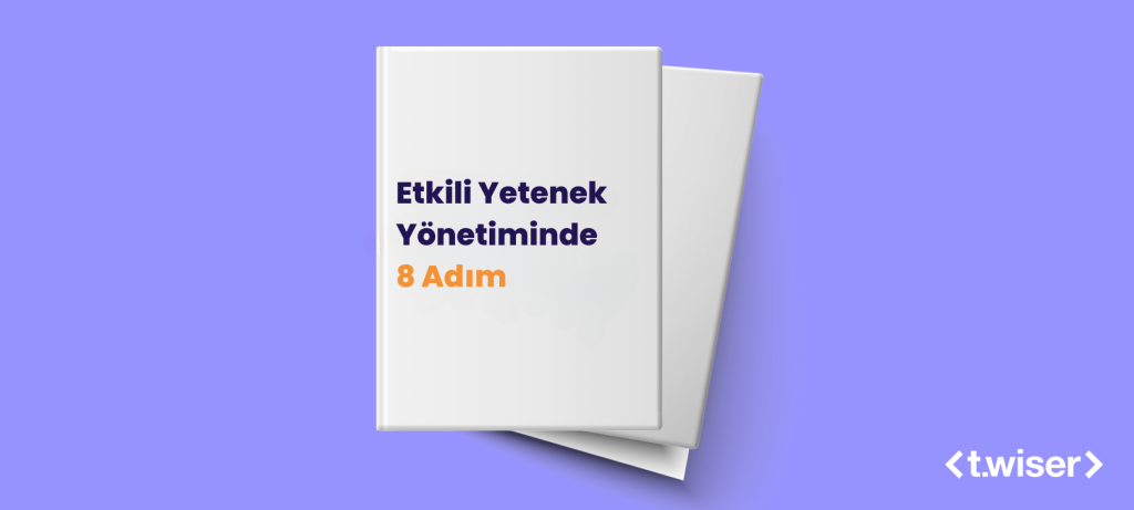 Etkili Yetenek Yönetiminde 8 Adım