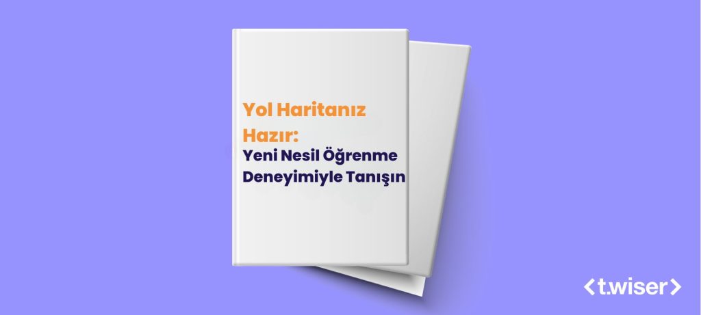 Yol Haritanız Hazır: Yeni Nesil Öğrenme Deneyimiyle Tanışın