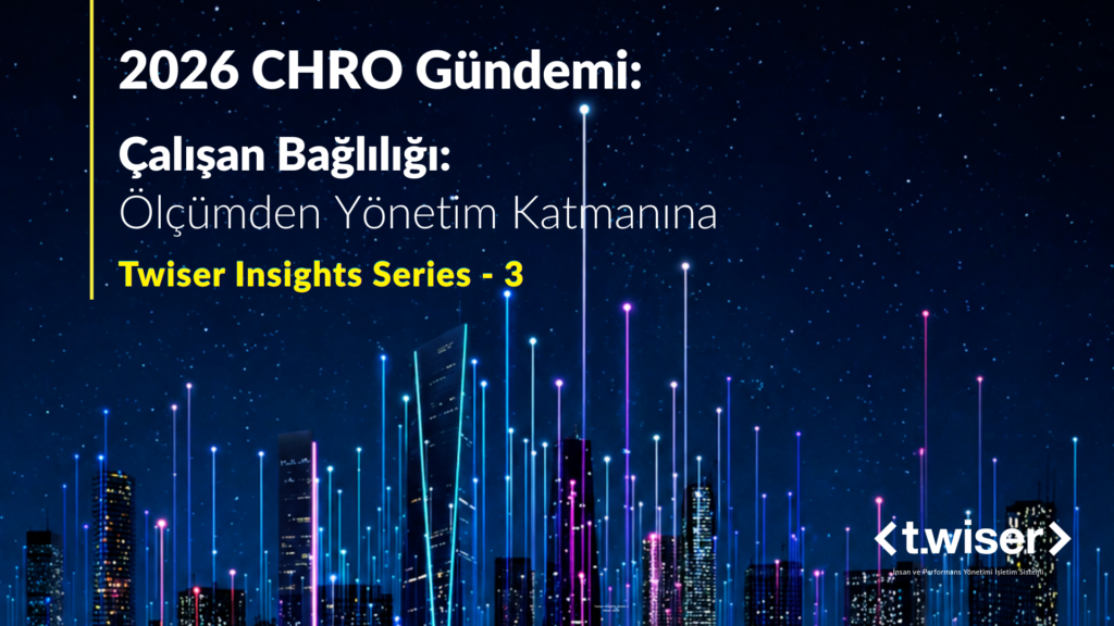 Twiser Insights Series 3: Çalışan Bağlılığı, Ölçmekten Yönetim Katmanına