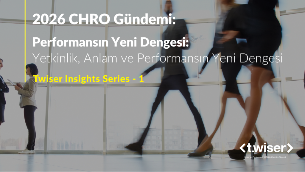 Twiser Insights Series 1: Yetkinlik, Anlam ve Performansın Yeni Dengesi 
