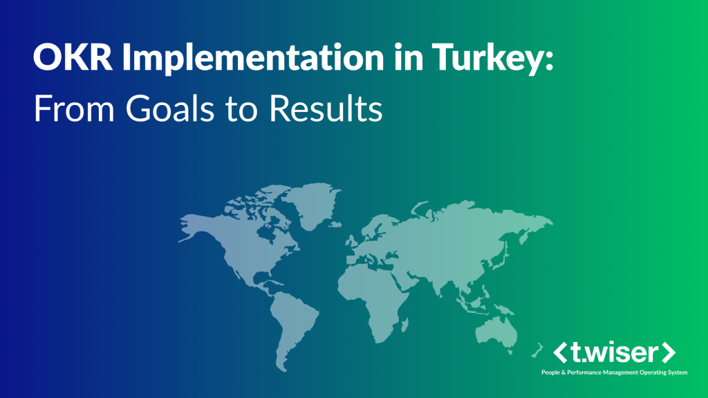 OKR Implementation in Turkey: From Goals to Results