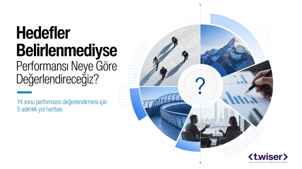Hedefler Belirlenmediyse Performansı Neye Göre Değerlendireceğiz?